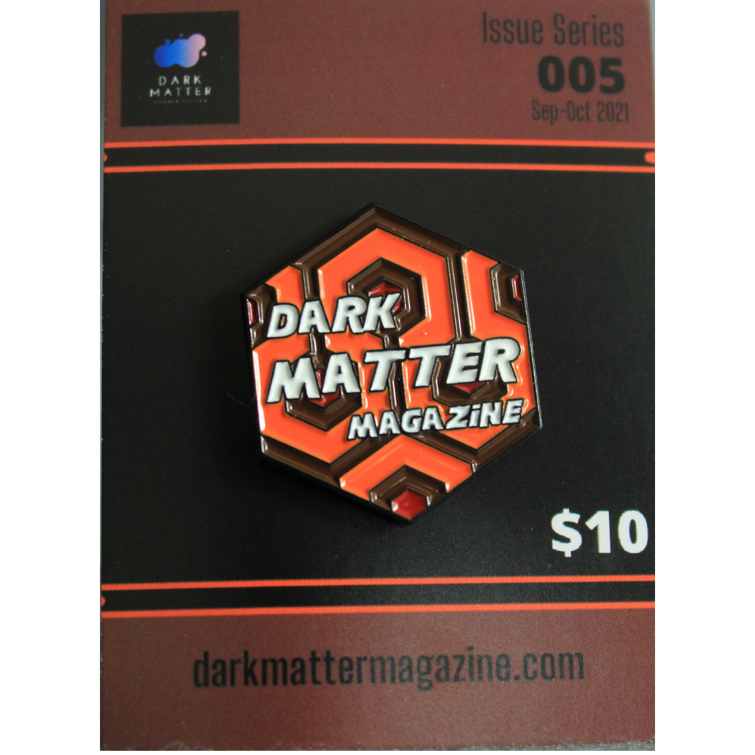 Dark Matter Magazine Limited Edition Enamel Pin #005 - Dark Matter Magazine