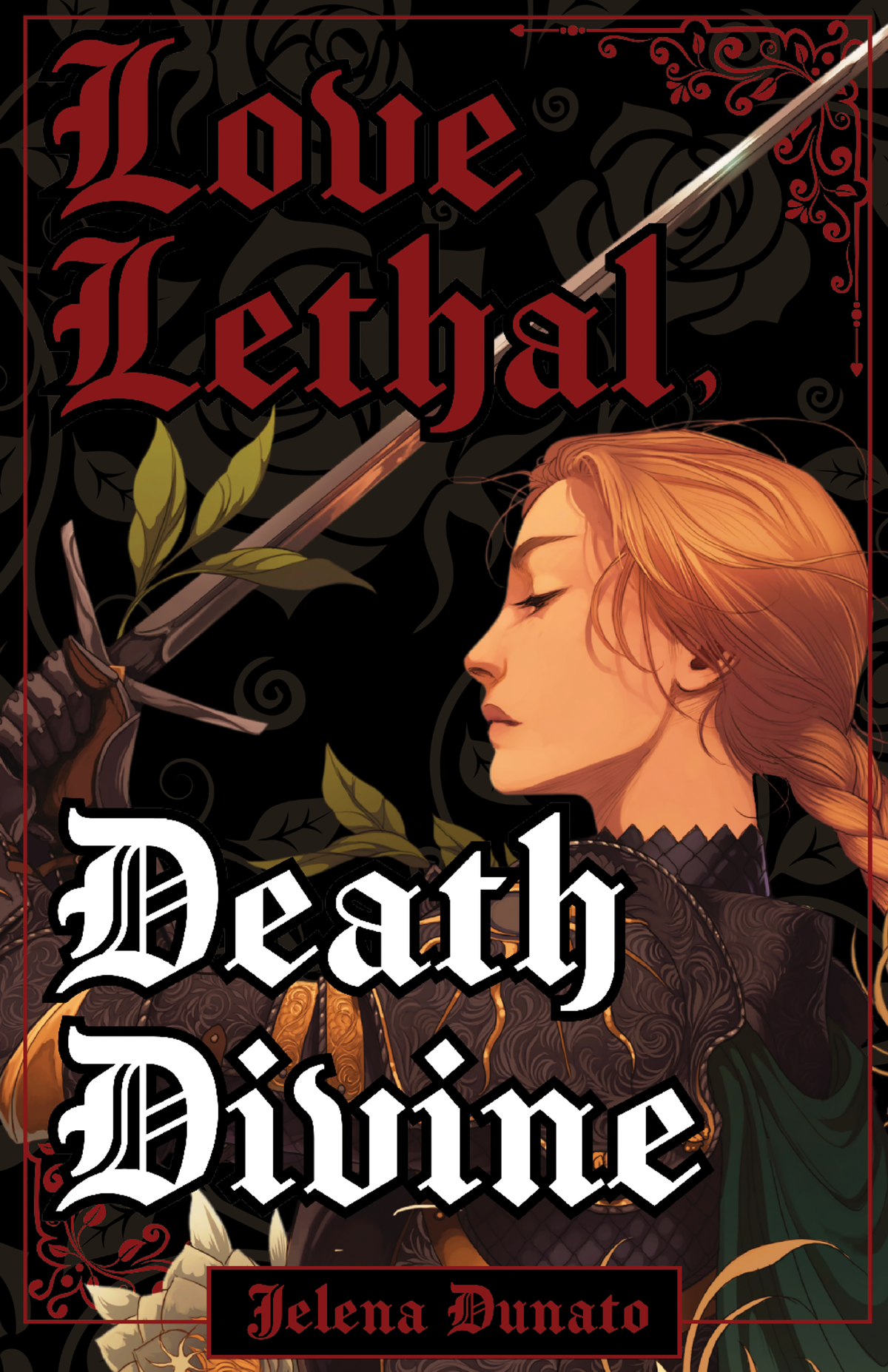 Love Lethal, Death Divine by Jelena Dunato