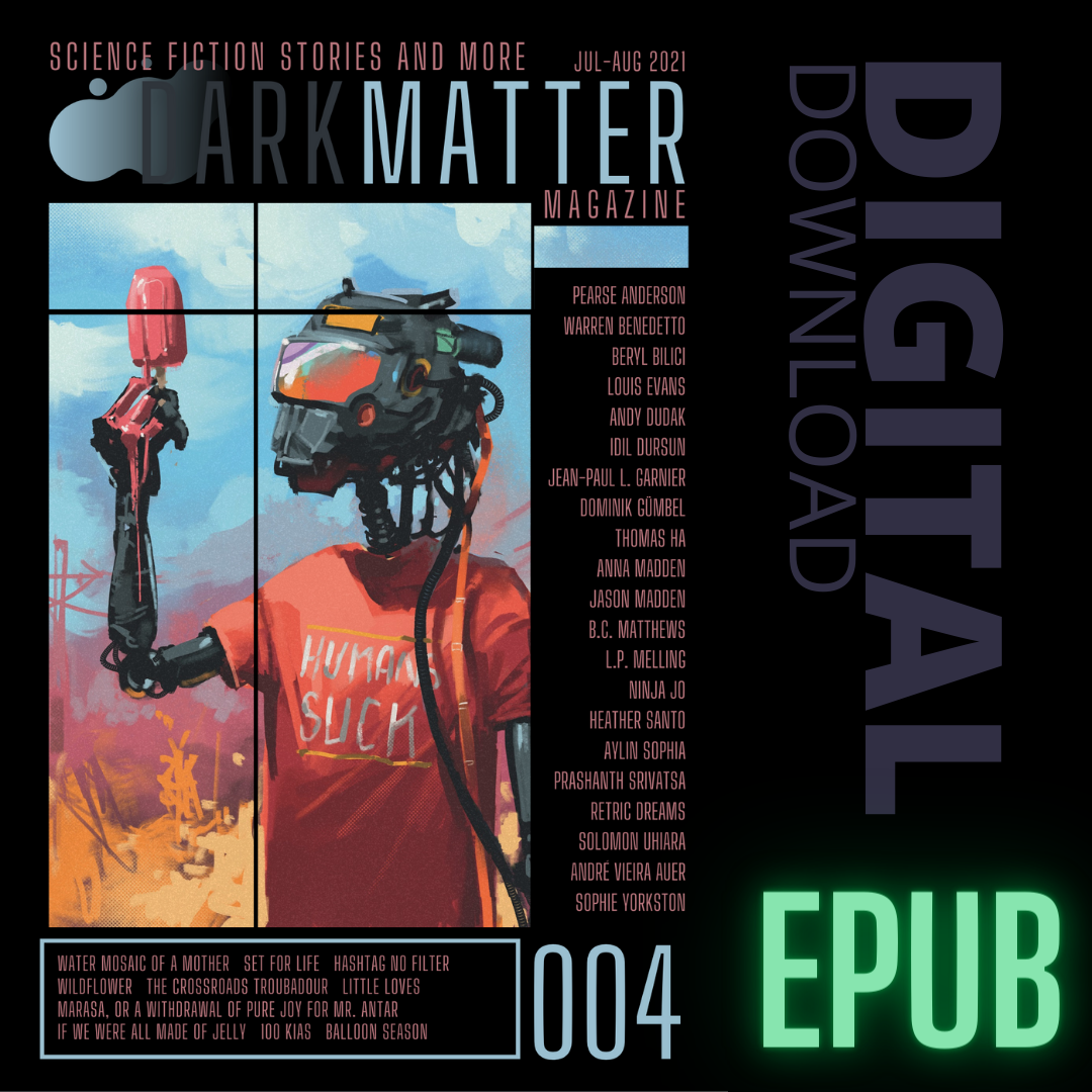 Issue 004 Jul-Aug 2021 Digital Download EPUB - Dark Matter Magazine